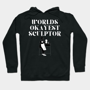 World okayest sculptor Hoodie